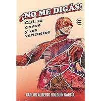 ¡No me digás! Cali, su centro y sus vericuetos (Spanish Edition)
