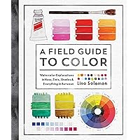A Field Guide to Color: A Watercolor Workbook A Field Guide to Color: A Watercolor Workbook Paperback