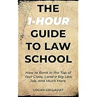 The 1-Hour Guide to Law School: How to Rank in the Top of Your Class, Land a Big Law Job, and Much More The 1-Hour Guide to Law School: How to Rank in the Top of Your Class, Land a Big Law Job, and Much More Kindle Paperback