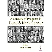 A Century of Progress in Head and Neck Cancer A Century of Progress in Head and Neck Cancer Hardcover