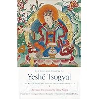 The Life and Visions of Yeshé Tsogyal: The Autobiography of the Great Wisdom Queen The Life and Visions of Yeshé Tsogyal: The Autobiography of the Great Wisdom Queen Paperback Kindle