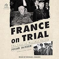 France on Trial: The Case of Marshal Pétain France on Trial: The Case of Marshal Pétain Kindle Hardcover Audible Audiobook Audio CD