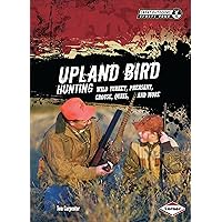 Upland Bird Hunting: Wild Turkey, Pheasant, Grouse, Quail, and More (Great Outdoors Sports Zone) Upland Bird Hunting: Wild Turkey, Pheasant, Grouse, Quail, and More (Great Outdoors Sports Zone) Library Binding Kindle