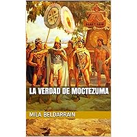 La Verdad de Moctezuma (Entrevistas con la historia nº 2) (Spanish Edition)