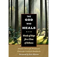 The God Who Heals: Words of Hope for a Time of Sickness The God Who Heals: Words of Hope for a Time of Sickness Hardcover Kindle Paperback