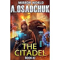 The Citadel (Mirror World Book #2) LitRPG series The Citadel (Mirror World Book #2) LitRPG series Kindle Audible Audiobook Paperback Audio CD