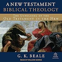 A New Testament Biblical Theology: The Unfolding of the Old Testament in the New A New Testament Biblical Theology: The Unfolding of the Old Testament in the New Audible Audiobook Hardcover Kindle Audio CD
