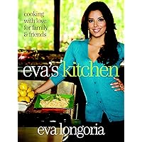 Eva's Kitchen: Cooking with Love for Family and Friends Eva's Kitchen: Cooking with Love for Family and Friends Hardcover Kindle Paperback