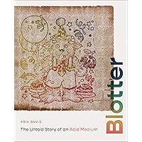 Blotter: The Untold Story of an Acid Medium Blotter: The Untold Story of an Acid Medium Paperback