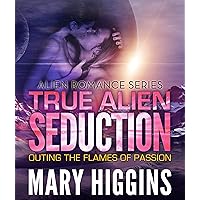 True Alien Seduction: Outing the Flames of Passion (Alien Romance Series) True Alien Seduction: Outing the Flames of Passion (Alien Romance Series) Kindle Audible Audiobook Paperback