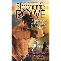 A Real Cowboy Knows How to Kiss (Wyoming Rebels) A Real Cowboy Knows How to Kiss (Wyoming Rebels) Kindle Paperback