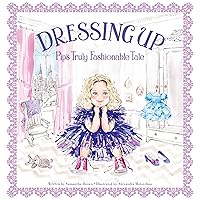 Dressing Up: Pip's Truly Fashionable Tale