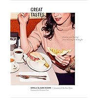 Great Tastes: Cooking (and Eating) from Morning to Midnight: A Cookbook Great Tastes: Cooking (and Eating) from Morning to Midnight: A Cookbook Hardcover Kindle