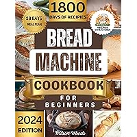 Bread Machine Cookbook for Beginners: Step-by-Step Bread Machine Delights for Beginners (No Fuss Baking) Bread Machine Cookbook for Beginners: Step-by-Step Bread Machine Delights for Beginners (No Fuss Baking) Kindle Paperback