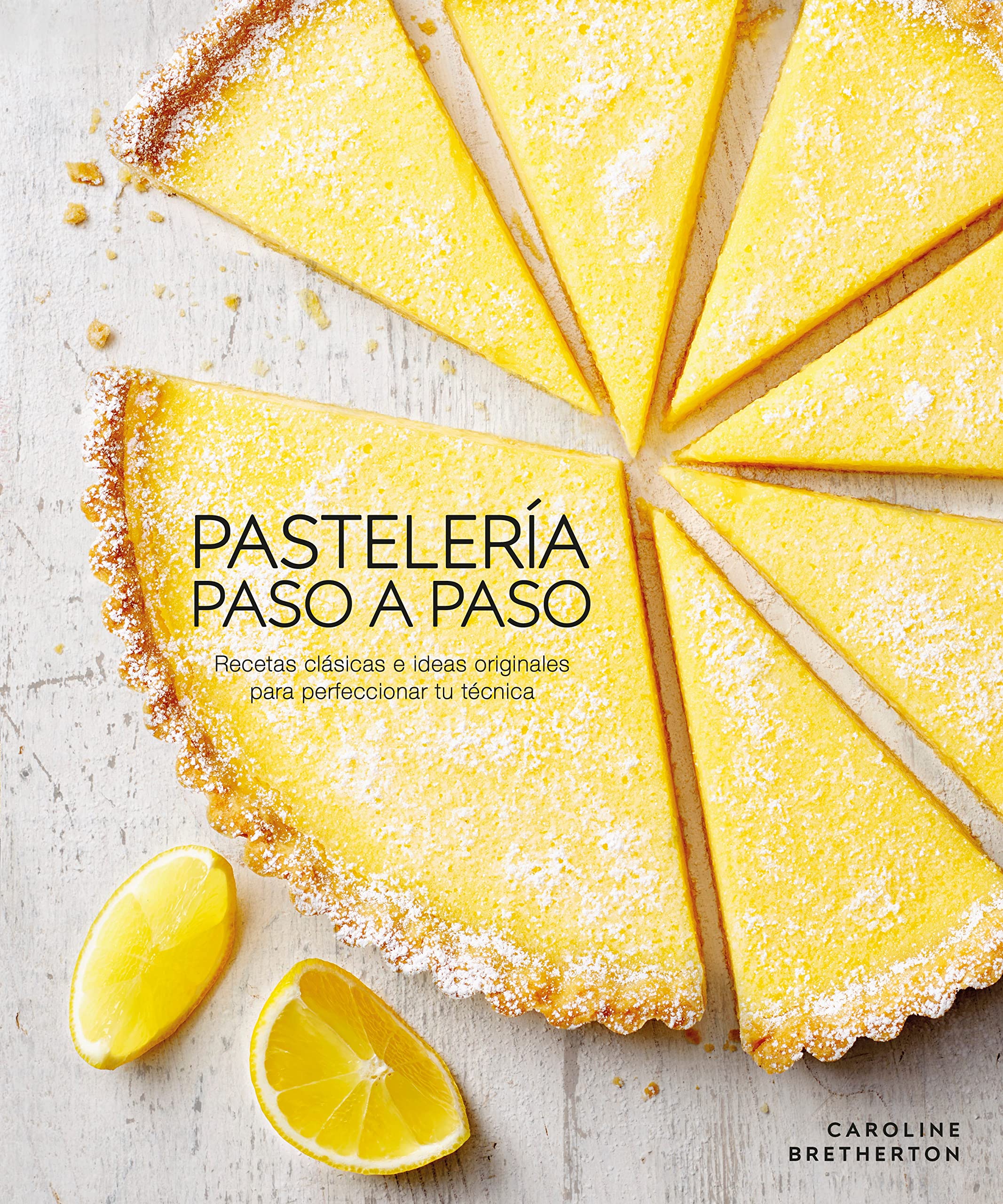 Pastelería paso a paso (Illustrated Step-by-Step Baking): Recetas clásicas e ideas originales para perfeccionar tu técnica (Spanish Edition)