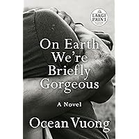 On Earth We're Briefly Gorgeous: A Novel (Random House Large Print) On Earth We're Briefly Gorgeous: A Novel (Random House Large Print) Audible Audiobook Hardcover Kindle Paperback