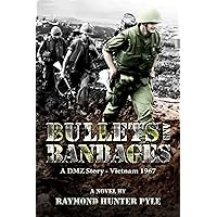 Bullets and Bandages: A DMZ Story - Vietnam 1967 Bullets and Bandages: A DMZ Story - Vietnam 1967 Kindle Paperback