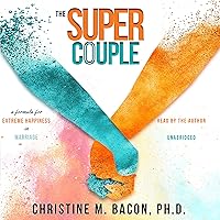 The Super Couple: A Formula for Extreme Happiness in Marriage The Super Couple: A Formula for Extreme Happiness in Marriage Audible Audiobook Paperback Hardcover