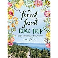The Forest Feast Road Trip: Simple Vegetarian Recipes Inspired by My Travels through California The Forest Feast Road Trip: Simple Vegetarian Recipes Inspired by My Travels through California Hardcover Kindle