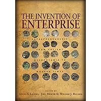The Invention of Enterprise: Entrepreneurship from Ancient Mesopotamia to Modern Times (The Kauffman Foundation Series on Innovation and Entrepreneurship Book 10) The Invention of Enterprise: Entrepreneurship from Ancient Mesopotamia to Modern Times (The Kauffman Foundation Series on Innovation and Entrepreneurship Book 10) Kindle Hardcover Paperback