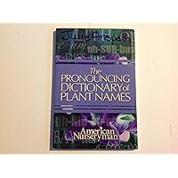 The Pronouncing Dictionary of Plant Names The Pronouncing Dictionary of Plant Names Paperback