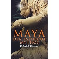 Maya der indische Mythos (German Edition) Maya der indische Mythos (German Edition) Kindle Hardcover Paperback