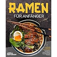 Ramen für Anfänger: Leckere und unkomplizierte Rezepte für japanische Nudeln | Ein Leitfaden für Hausfrauen und -männer für klassische Geschmacksrichtungen ... zeitgenössische Variationen (German Edition) Ramen für Anfänger: Leckere und unkomplizierte Rezepte für japanische Nudeln | Ein Leitfaden für Hausfrauen und -männer für klassische Geschmacksrichtungen ... zeitgenössische Variationen (German Edition) Kindle Paperback