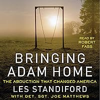 Bringing Adam Home: The Abduction That Changed America Bringing Adam Home: The Abduction That Changed America Audible Audiobook Kindle Paperback Hardcover