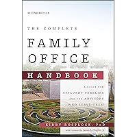 The Complete Family Office Handbook: A Guide for Affluent Families and the Advisors Who Serve Them The Complete Family Office Handbook: A Guide for Affluent Families and the Advisors Who Serve Them Hardcover Kindle