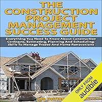 The Construction Project Management Success Guide, 3rd Edition: Everything You Need to Know About Construction Contracts, Estimating, Planning and Scheduling The Construction Project Management Success Guide, 3rd Edition: Everything You Need to Know About Construction Contracts, Estimating, Planning and Scheduling Audible Audiobook Kindle Hardcover Paperback