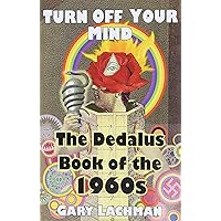 The Dedalus Book of the 1960s: Turn Off Your Mind (Dedalus Concept Books) The Dedalus Book of the 1960s: Turn Off Your Mind (Dedalus Concept Books) Paperback Kindle