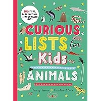 Curious Lists for Kids―Animals: 206 Fun, Fascinating, and Fact-Filled Lists Curious Lists for Kids―Animals: 206 Fun, Fascinating, and Fact-Filled Lists Hardcover Kindle Paperback