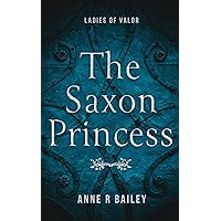 The Saxon Princess (Ladies of Valor) The Saxon Princess (Ladies of Valor) Kindle Paperback