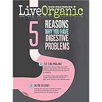 Live Organic: 5 Reason Why Your Digestive System Is Not Working Properly [Digestive Wellness]
