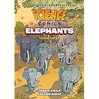 Science Comics: Elephants: Living Large Science Comics: Elephants: Living Large Paperback Kindle Hardcover