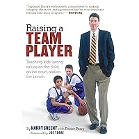 Raising a Team Player: Teaching Kids Lasting Values on the Field, on the Court and on the Bench Raising a Team Player: Teaching Kids Lasting Values on the Field, on the Court and on the Bench Hardcover Kindle