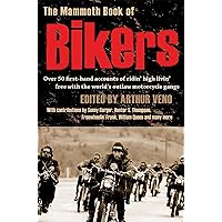 The Mammoth Book of Bikers: Over 40 first-hand accounts of riding high, living free, with the world's outlaw motorcycle gangs (Mammoth Books 464) The Mammoth Book of Bikers: Over 40 first-hand accounts of riding high, living free, with the world's outlaw motorcycle gangs (Mammoth Books 464) Kindle Paperback