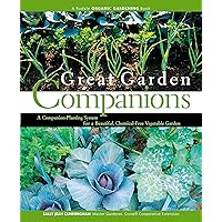 Great Garden Companions: A Companion-Planting System for a Beautiful, Chemical-Free Vegetable Garden Great Garden Companions: A Companion-Planting System for a Beautiful, Chemical-Free Vegetable Garden Paperback Hardcover