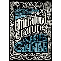Unnatural Creatures: Stories Selected by Neil Gaiman Unnatural Creatures: Stories Selected by Neil Gaiman Kindle Paperback Hardcover