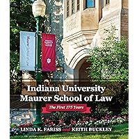 Indiana University Maurer School of Law: The First 175 Years Indiana University Maurer School of Law: The First 175 Years Kindle Hardcover