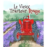 Le Vieux Tracteur Rouge (Les aventures du Vieux Rouge t. 1) (French Edition) Le Vieux Tracteur Rouge (Les aventures du Vieux Rouge t. 1) (French Edition) Kindle Paperback