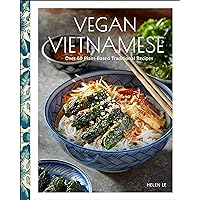 Vegan Vietnamese: Vibrant Plant-Based Recipes to Enjoy Every Day Vegan Vietnamese: Vibrant Plant-Based Recipes to Enjoy Every Day Kindle Hardcover