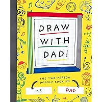 Draw with Dad!: The Two-Person Doodle Book (Two-dle Doodle, 1) Draw with Dad!: The Two-Person Doodle Book (Two-dle Doodle, 1) Paperback