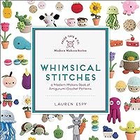 Whimsical Stitches: A Modern Makers Book of Amigurumi Crochet Patterns Whimsical Stitches: A Modern Makers Book of Amigurumi Crochet Patterns Hardcover Kindle