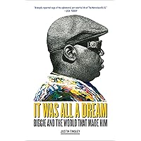 It Was All a Dream: Biggie and the World That Made Him It Was All a Dream: Biggie and the World That Made Him Kindle Audible Audiobook Hardcover Paperback