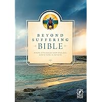 Beyond Suffering Bible NLT (Softcover): Where Struggles Seem Endless, God's Hope Is Infinite Beyond Suffering Bible NLT (Softcover): Where Struggles Seem Endless, God's Hope Is Infinite Product Bundle Kindle Hardcover Paperback