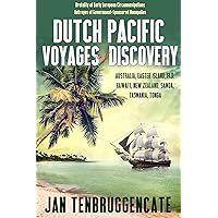 Dutch Pacific Voyages of Discovery: Australia, Easter Island, Fiji, Hawai`i, New Zealand, Samoa Tasmania, Tonga