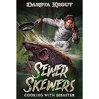 Sewer Skewers (Cooking with Disaster Book 2)