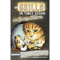 Un Grillo En Times Square: Revised and updated edition with foreword by Stacey Lee (Chester Cricket and His Friends, 1) (Spanish Edition) Un Grillo En Times Square: Revised and updated edition with foreword by Stacey Lee (Chester Cricket and His Friends, 1) (Spanish Edition) Paperback Kindle