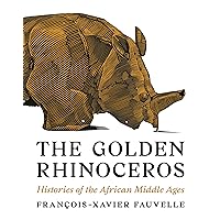 The Golden Rhinoceros: Histories of the African Middle Ages The Golden Rhinoceros: Histories of the African Middle Ages Paperback Kindle Audible Audiobook Hardcover Audio CD
